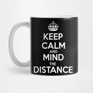 Keep Calm And Mind The Distance Mug